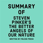 Summary of Steven Pinker's The Better Angels of Our Nature cover image