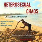 HeteroSexual Chaos : Decided Entrapment cover image