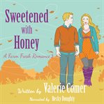 Sweetened with honey : a farm fresh romance cover image