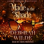 Made in the Shade : Magic After Midlife cover image