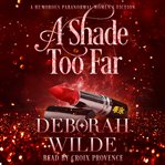 A Shade Too Far : Magic After Midlife cover image