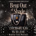 Bent Out of Shade cover image