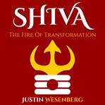 Shiva the Fire of Transformation cover image
