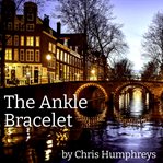 The ankle bracelet. An Amsterdam Affair cover image