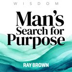 Man's Search for Purpose cover image