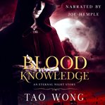 Blood Knowledge : an eternal night story cover image