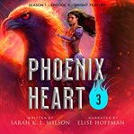 Phoenix Heart: Season 1, Episode 3 : Season 1, Episode 3 cover image