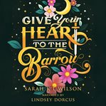 Give your heart to the barrow cover image