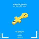 When God Hands You the Keys to His House cover image