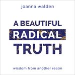 A beautiful radical truth cover image