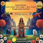 Shamanic Journey: A Guided Audio Meditation for Spiritual Healing : Connect With Your Spirit Animal, Spirit Guides and Inner Wisdom Through Sound and Soul Travel. Inner Light Guided Meditations for Mental Health, Healing & Spiritual Awakening cover image