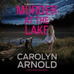 Murder at the Lake : Detective Madison Knight cover image
