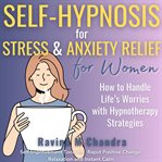 Self-Hypnosis for Stress and Anxiety Relief for Women cover image