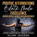 Positive Affirmations for Black Male Excellence cover image