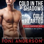 Cold Justice Duo Cold in the Shadows and Cold Hearted cover image