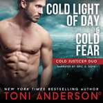Cold Justice Duo Cold Light of Day and Cold Fear : Romantic Suspense Books cover image