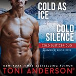 Cold Justice Duo Cold as Ice and Cold Silence : Romantic Suspense Books cover image