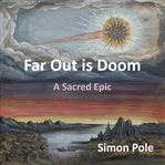 Far Out Is Doom: A Sacred Epic cover image
