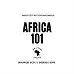 Africa 101 : The Pan African Lifestyle Guide to Relocating, Investing & Living the African Dream in the Motherlan cover image
