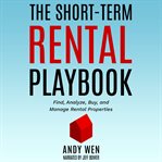 The short-term rental playbook : Term Rental Playbook cover image