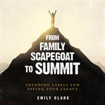 From Family Scapegoat to Summit cover image