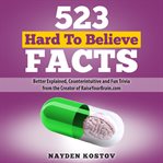 523 Hard to Believe Facts cover image