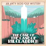 The Case of the Case of Kilcladdich cover image