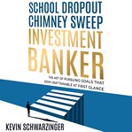 School Dropout, Chimney Sweep, Investment Banker cover image