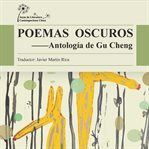 Poemas Oscuros : Antología de Gu Cheng cover image