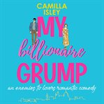My Billionaire Grump : Billionaire Romance cover image