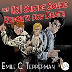 The F.B.I. Suicide Squad Reports for Death cover image