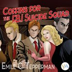 Coffins for the F.B.I. Suicide Squad cover image