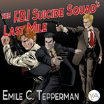The F.B.I. Suicide Squad's Last Mile cover image
