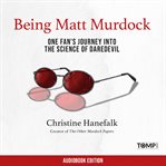 Being Matt Murdock : one fan's journey into the science of daredevil cover image