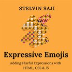 Expressive Emojis: Adding Playful Expressions With HTML, CSS & JS cover image