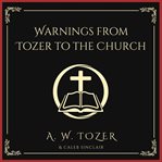 Warnings From Tozer to the Church cover image