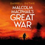 Malcolm MacPhail's Great War cover image
