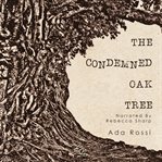 The Condemned Oak Tree cover image