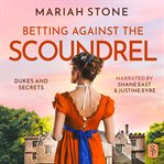 Betting Against the Scoundrel : Dukes and Secrets cover image