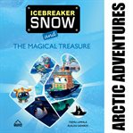 Icebreaker Snow and the Magical Treasure cover image