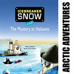 Icebreaker snow and the mystery at hailuoto cover image