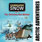 Icebreaker Snow and the Christmas Eve Mission cover image