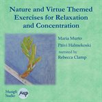 Nature and Virtue Themed Exercises for Relaxation and Concentration: Guided Imagery, Visualisations : Guided Imagery, Visualisations cover image