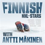 Finnish NHL Stars With Antti Mäkinen cover image