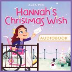 Hannah's Christmas Wish - Based on a True Story : Based on a True Story cover image