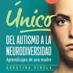 Único, del autismo a la neurodiversidad cover image