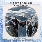 The Snow Bridge and Other Stories cover image