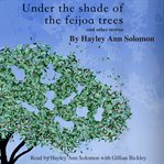 Under the shade of the feijoa trees cover image
