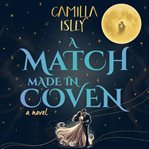 A Match Made in Coven : A Cute and Quirky Cozy Witchy Romance Novel Perfect for Fall Reading cover image