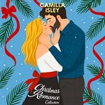 Christmas Romance Collection : Three Holiday Romantic Comedies: Enemies To Lovers, Second Chance Romance, Fake Dating cover image